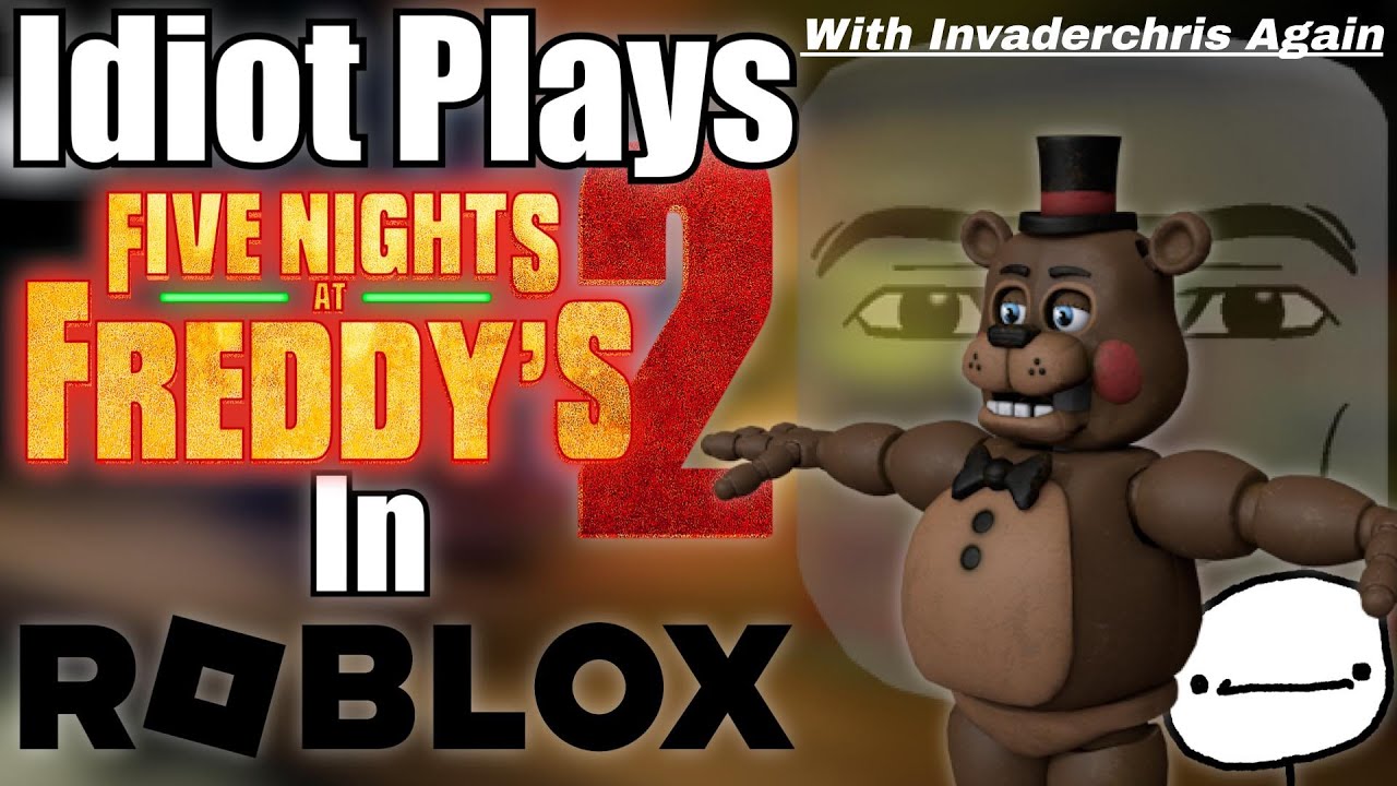 Idiot Plays Five Nights At Freddy's 2 In Roblox