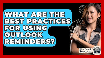 What Are The Best Practices For Using Outlook Reminders? - TheEmailToolbox.com