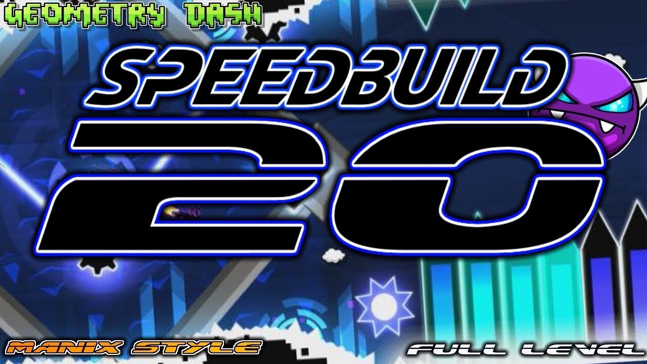 Geometry Dash (2.11) SPEED BUILD #20 MANIX STLYE [FULL LEVEL] [S2]