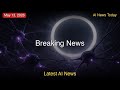 Latest AI News | 13th May 2026 (EDT) | AI News: Medicare, Google-SpaceX Orbit, Anthropic Legal Tools