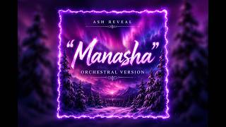 Ash Reveal - Manasha Orchestral Version Cinematic Epic Orchestra