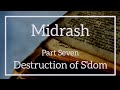 Midrash Series • Part 7 Destruction of S'dom