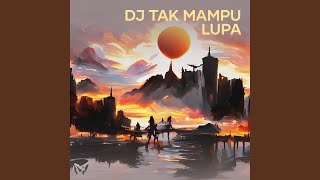 Download Lagu Dj Tak Mampu Lupa MP3