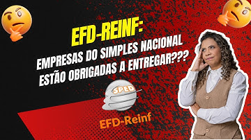 EFD-REINF: EMPRESAS DO SIMPLES NACIONAL ESTÃO OBRIGADAS A ENTREGAR?