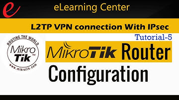 Tutorial-5: Mikrotik L2TP with IPsec VPN Remote Access Network