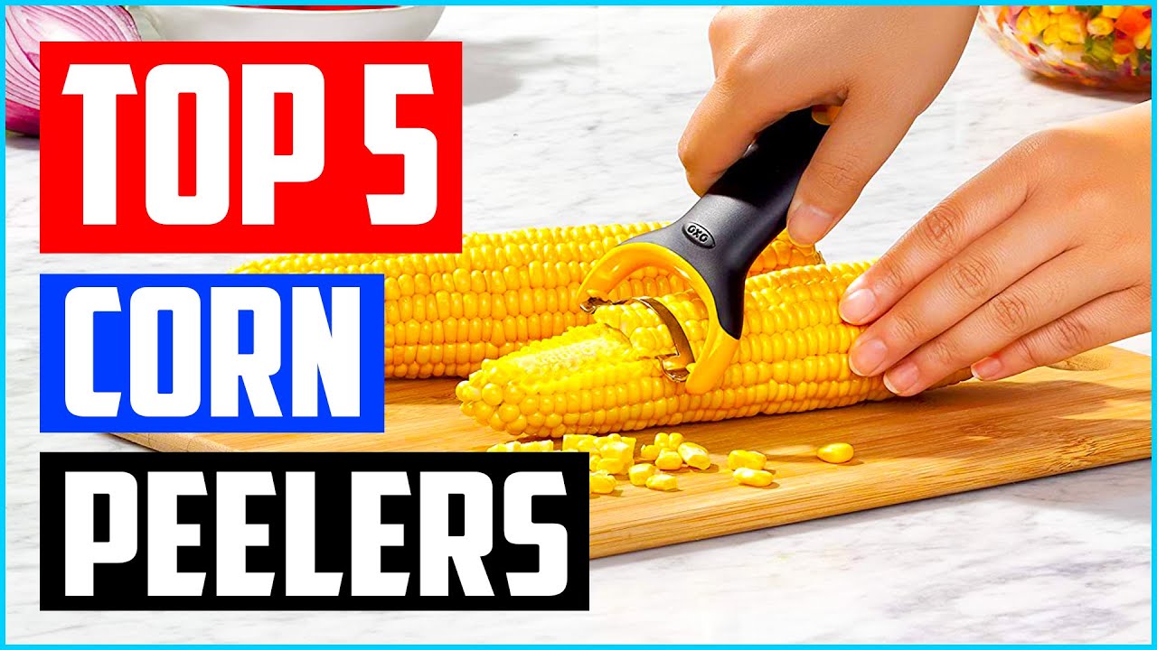 The Highest-Rated Corn Peelers for 2023