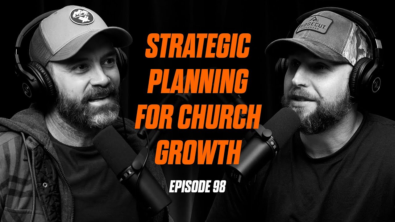 E98 - Стратегическое планирование роста церкви - 5 ключевых принципов