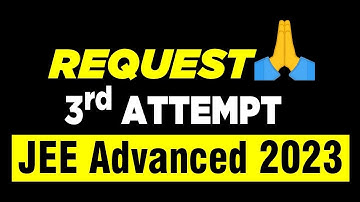 JEE ADVANCED 2023 : Please allow 3rd Attempt | JEE 2021 Aspirants | Is 3rd attempt possible ?