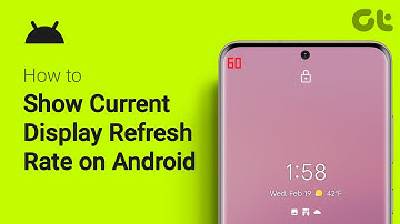 How to Show Current Display Refresh Rate on Android | Full Guide | Guiding Tech
