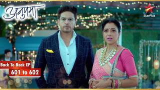 Anupama and Anuj’s New Chapter | Episode 601-602 | Anupama