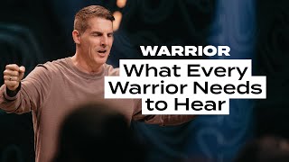What Every Warrior Needs to Hear  Warrior