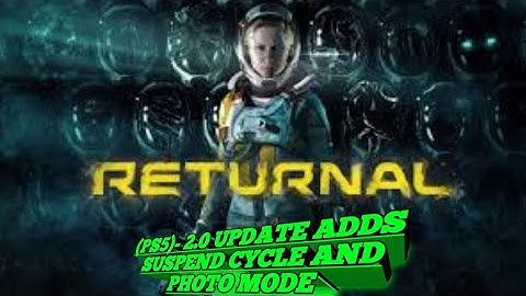 RETURNAL (PS5)- 2.0 UPDATE ADDS SUSPEND CYCLE AND PHOTO MODE