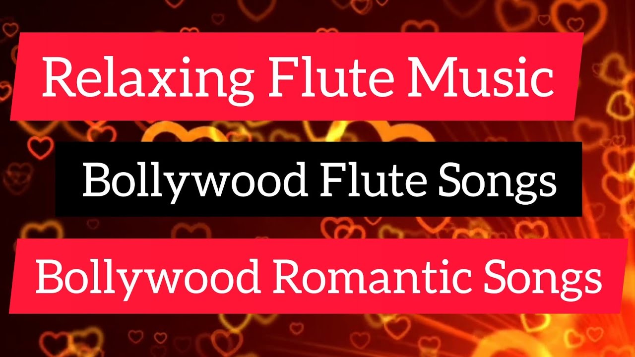 Relaxing Flute Music Bollywood Flute Songs Bollywood Romantic Songs