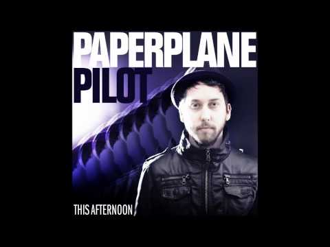 Paper Plane Pilot - This Afternoon