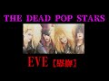 EVE[慰撫]【THE DEAD POP STARS】