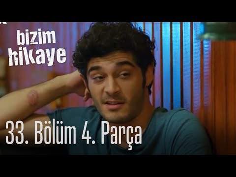 Bizim Hikaye 33. Bölüm 4. Parça