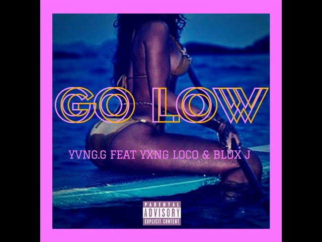 Yvng G - Go Low Feat Yxng Loco u0026 Blux J | Official Audio | @YvngG96 class=