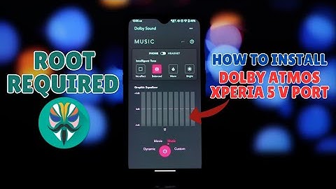Install Dolby Atmos on ANY Rooted Android Phone! (Xperia 5 V Port)