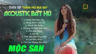 Tuyển Tập Acoustic ''Thành Phố Mưa Bay'' - Mộc San - Nhạc Xưa Acoustic Bất Hủ