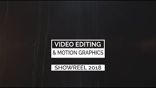Showreel 2018 - Video Editing & Motion Graphics
