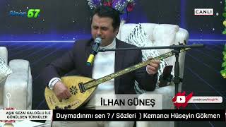 Duymadinmi Sen (Tokat Yöresel) İlhan Güneş