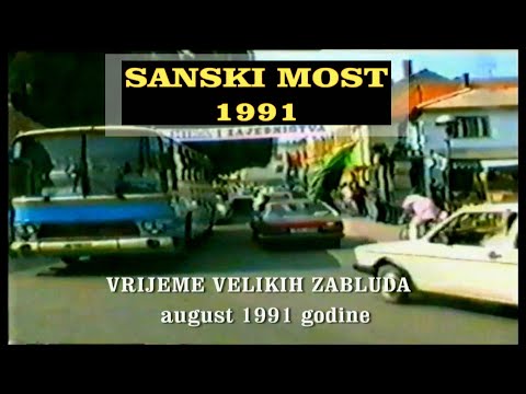 SANSKI MOST  BiH - 1991/95 godina - VrijemeVelikihZabluda i zločina