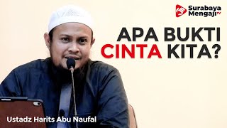 Apa Bukti Cinta Kita? - Ustadz Harits Abu Naufal