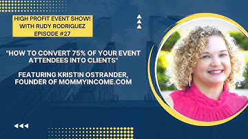 How to Convert 75% of Your Event Attendees Into Clients with Kristin Ostrander!