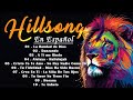 Hillsong en Español Sus Mejores Canciones 2023 | La Bondad de Dios, Danzando, A Ti me Rindo,...