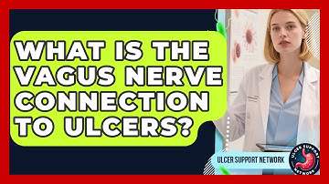 What Is The Vagus Nerve Connection To Ulcers? - Ulcer Support Network