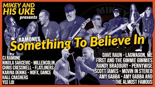 Video thumbnail of "RAMONES 'SOMETHING TO BELIEVE IN' COVER -CJ RAMONE, MILLENCOLIN, PENNYWISE, LAGWAGON, FLATLINERS,ETC"