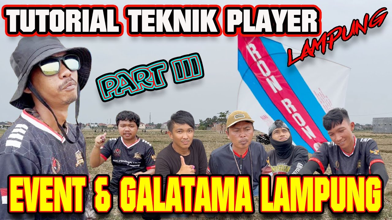 PART III TUTORIAL TEKNIK PLAYER LAMPUNG EVENT & GALATAMA