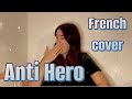 Anti hero  taylor swift french cover