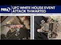 UFC attack at White House event thwarted