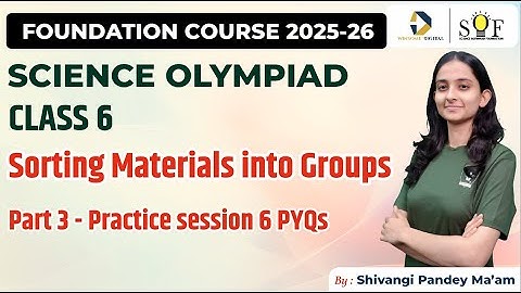 Science Olympiad Class 6 Chapter 2 -Sorting Materials into Groups | SOF NSO 2025-26