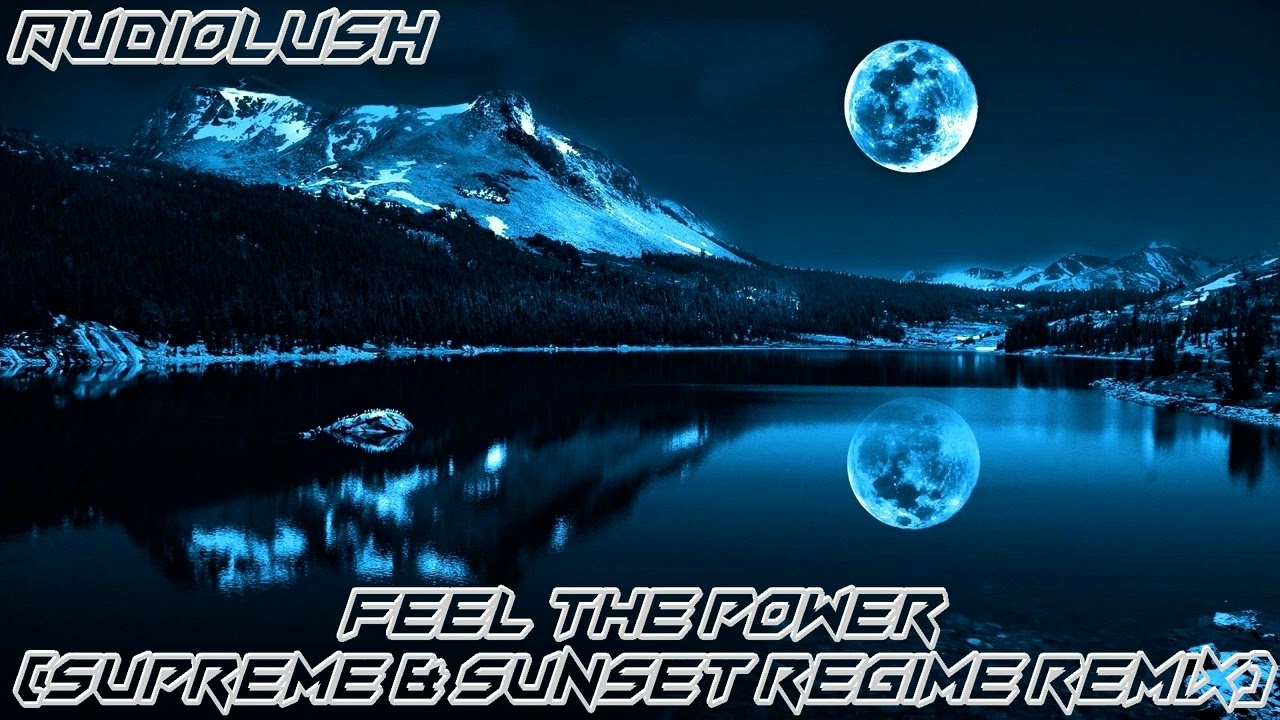Audiolush - Feel The Power (Supreme & Sunset Regime Remix)