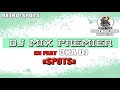 DJ MIX PREMIER FEAT OKA DJ - SPOTS