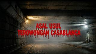 HORROR!!! THE ORIGIN OF THE CASABLANCA TUNNEL