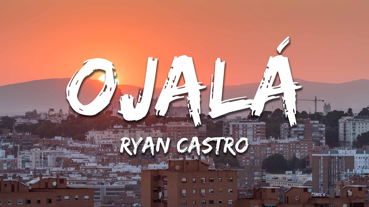Ryan Castro - Ojalá (Letra/Lyrics)