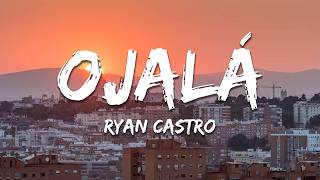 Ryan Castro - Ojalá (Letra/Lyrics)