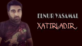 Elnur Yasamal - Xatırladır / 2018 Resimi