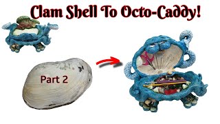 Pt 2 of 3 Turning a Huge Clam Shell Into An Octopus Crochet Caddy