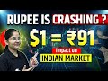 Rupee is Crashing $1= ₹91 | What Impact Will This Have On The Indian Market? Indian Rupee Hits 91+