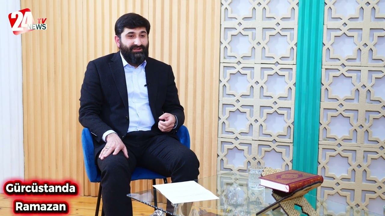 Gürcüstanda Ramazan” – Mübarək ayın mənəvi ab-havası 24News ekranlarında!