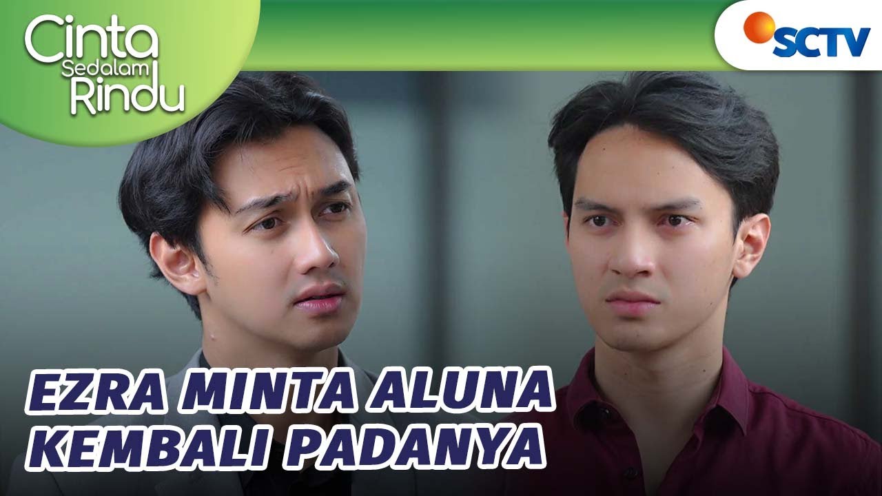 Ezra Minta Galaxy Kembalikan Aluna?! | Cinta Sedalam Rindu - Episode 136 dan 137