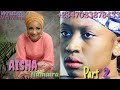 Aisha Humaira Episode 2 Latest Hausa Novels March 21 2020 Aisha Humaira Episode 2 Latest Hausa Novels March 21 2020