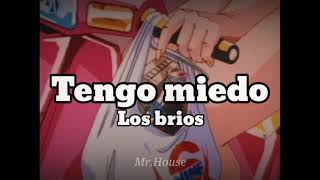 Tengo miedo - Los bríos [LETRA]