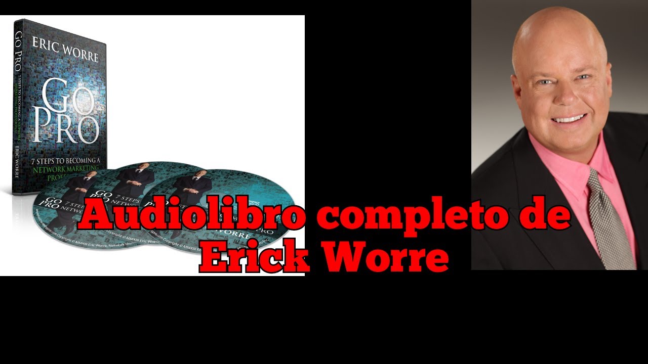 GO PRO de Eric Worre • Audio libro completo.EN ESPAÑOL - YouTube