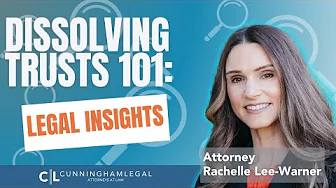 Dissolving Trusts 101: Legal Insights