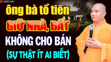 Ông Bà Tổ Tiên Giữ Nhà, Đất Không Cho Bán (sự thật ít người biết) - Thầy Thích Đạo Thịnh.